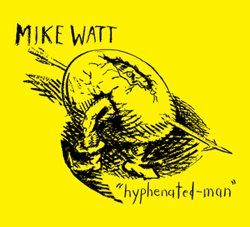 mike watt's third opera 'hyphenated-man'