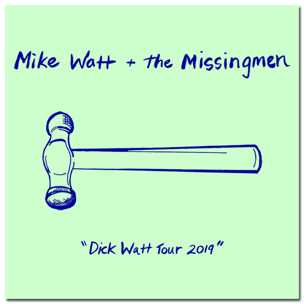 mike watt + the missingmen 'dick watt tour 2019'