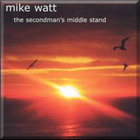 mike watt's 'the secondman's middle stand'