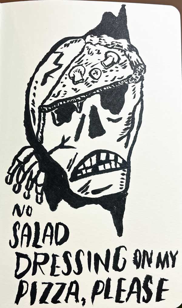 'no salad dressing on my salad please' drawn by johnny herndon on sep 23, 2026